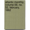 Atlantic Monthly, Volume 09, No. 52, February, 1862 by General Books