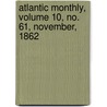 Atlantic Monthly, Volume 10, No. 61, November, 1862 by General Books