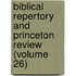 Biblical Repertory and Princeton Review (Volume 26)