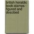 British Heraldic Book-Stamps - Figured And Descibed