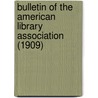 Bulletin of the American Library Association (1909) by American Library Association