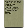 Bulletin of the Treasury Department (November 1945) door United States Dept of the Treasury
