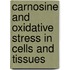 Carnosine And Oxidative Stress In Cells And Tissues