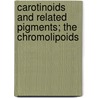 Carotinoids And Related Pigments; The Chromolipoids by Leroy S. Palmer