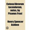 Catena Librorum Tacendorum, Notes, By Pisanus Fraxi by Henry Spencer Ashbee