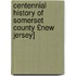 Centennial History of Somerset County £New Jersey]