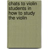Chats To Violin Students In How To Study The Violin door J.T. Carrodus