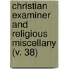 Christian Examiner And Religious Miscellany (V. 38) door Alvan Lamson