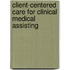 Client-Centered Care for Clinical Medical Assisting