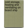 Cold Storage, Heating and Ventilating on Board Ship door Sydney F. Walker