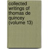 Collected Writings of Thomas de Quincey (Volume 13) by Thomas de Quincey