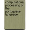 Computational Processing Of The Portuguese Language door R. Vieira