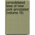 Consolidated Laws of New York Annotated (Volume 15)