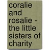Coralie and Rosalie - The Little Sisters of Charity door Anon