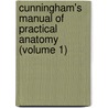 Cunningham's Manual of Practical Anatomy (Volume 1) by Daniel John Cunningham