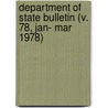 Department of State Bulletin (V. 78, Jan- Mar 1978) door United States. Dept. Of Communication