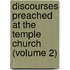 Discourses Preached at the Temple Church (Volume 2)