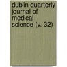 Dublin Quarterly Journal Of Medical Science (V. 32) door Unknown Author