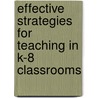 Effective Strategies For Teaching In K-8 Classrooms door Kenneth D. Moore