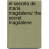 El secreto de Maria Magdalena/ The Secret Magdalene by Ki Longfellow