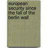 European Security Since The Fall Of The Berlin Wall door Frederic Merand