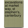 Excavations At Market Way, St Stephen's, Canterbury door Richard Helm