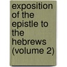 Exposition of the Epistle to the Hebrews (Volume 2) door John Owen