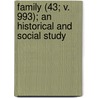 Family (43; V. 993); An Historical And Social Study door Charles Franklin Thwing