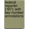 Federal Reporter (167); With Key-Number Annotations door James Wells Goodwin