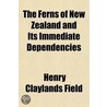 Ferns Of New Zealand And Its Immediate Dependencies door Henry Claylands Field