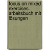 Focus on Mixed Exercises. Arbeitsbuch mit Lösungen door James Abram