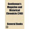 Gentleman's Magazine and Historical Chronicle (240) by General Books