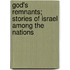 God's Remnants; Stories Of Israel Among The Nations
