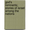 God's Remnants; Stories Of Israel Among The Nations door Samuel Gordon