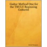 Guitar Method One for the Truly Beginning Guitarist by Robert Thompson