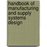 Handbook Of Manufacturing And Supply Systems Design door Cranfield