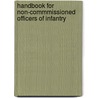 Handbook for Non-Commmissioned Officers of Infantry door Merch Bradt Stewart