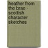 Heather From The Brae - Scottish Character Sketches