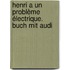 Henri A Un Problème électrique. Buch Mit Audi