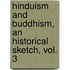 Hinduism And Buddhism, An Historical Sketch, Vol. 3