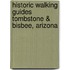 Historic Walking Guides Tombstone & Bisbee, Arizona