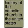 History Of The Catholic Church In The United States door John Gilmary Shea