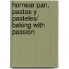 Hornear pan, pastas y pasteles/ Baking with Passion door Richard Whittington