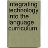 Integrating Technology Into the Language Curriculum by McGraw-Hill Companies