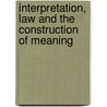 Interpretation, Law and the Construction of Meaning door Wagner Anne