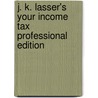 J. K. Lasser's Your Income Tax Professional Edition by J.K. Lasser