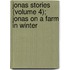 Jonas Stories (Volume 4); Jonas on a Farm in Winter