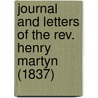 Journal And Letters Of The Rev. Henry Martyn (1837) door Henry Martyn