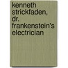 Kenneth Strickfaden, Dr. Frankenstein's Electrician door Harry Goldman