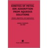 Kinetics Of Metal Adsorption From Aqueous Solutions door Sotira Yiacoumi